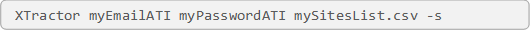 XTractor myEmailATI myPasswordATI mySitesList.csv -s
